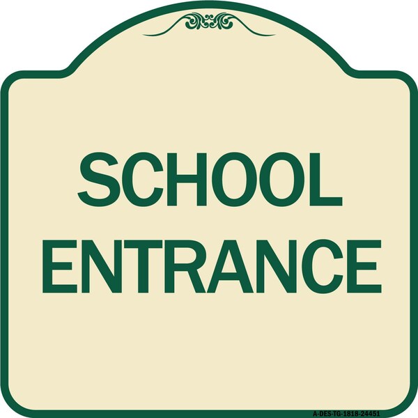 Designer Series School Entrance, Tan & Green Heavy-Gauge Aluminum Sign, 18" x 18", TG-1818-24451